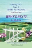 What's Next? in Midlife: Identify Your Top 5 Essential Passions: A Self-Coaching Tool for Christian Women