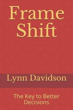 Frame Shift: The Key to Better Decisions - Davidson, Lynn B.