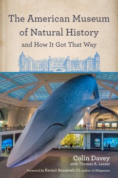 The American Museum of Natural History and How It Got That Way - Davey, Colin