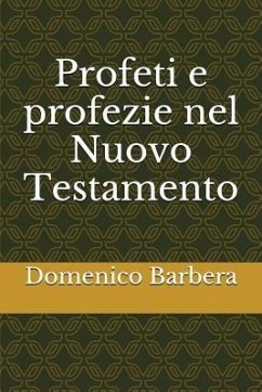 Profeti E Profezie Nel Nuovo Testamento - Barbera, Domenico