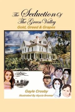 The Seduction of the Green Valley: Gold, Greed & Grapes Volume 1 - Crosby, Gayle