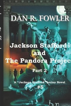 Jackson Stafford and the Pandora Project: part 2 - Fowler, Dan