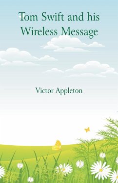 Tom Swift and his Wireless Message - Appleton, Victor