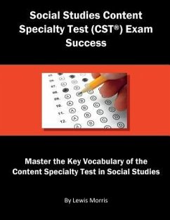 Social Studies Content Specialty Test (Cst) Exam Success: Master the Key Vocabulary of the Content Specialty Test in Social Studies - Morris, Lewis