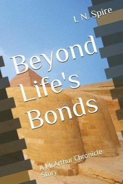 Beyond Life's Bonds: A McArthur Chronicle Story - Spire, I. N.