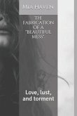 The fabrication of a &quote;beautiful mess&quote;.: Love, lust, and torment