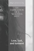 The fabrication of a "beautiful mess".: Love, lust, and torment