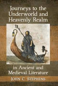 Journeys to the Underworld and Heavenly Realm in Ancient and Medieval Literature - Stephens, John C.