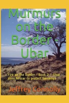 Murmurs on the Border - Ubar: Fire on the Border - Book 2 - Ubar joins Nescar to protect Sarramya - Connolly, Jeffrey