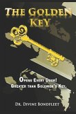 The Golden Key: &quote;opens Every Door: Greater Than Solomon's Key&quote;