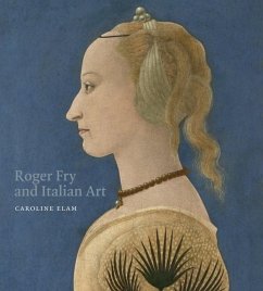 Roger Fry and Italian Art - Elam, Caroline