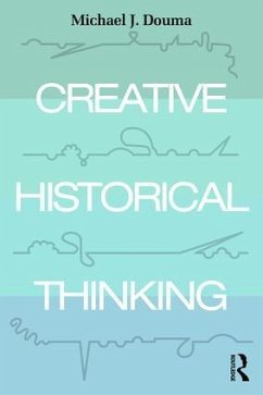 Creative Historical Thinking - Douma, Michael