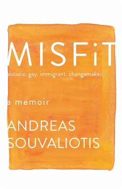 Misfit: Autistic. Gay. Immigrant. Changemaker. - Souvaliotis, Andreas