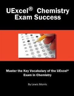 Uexcel Chemistry Exam Success: Master the Key Vocabulary of the Uexcel Exam in Chemistry - Morris, Lewis