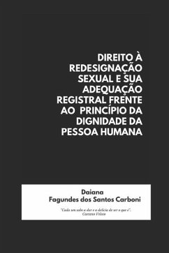 Direito À Redesignação Sexual E Sua Adequação Registral Frente Ao Princípio Da Dignidade Da Pessoa Humana - Carboni, Daiana Fagundes Dos Santos