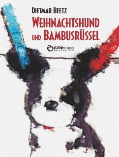 Weihnachtshund und Bambusrüssel (eBook, PDF) - Beetz, Dietmar