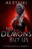 No Demons But Us (Sister Seekers, #1) (eBook, ePUB) No Demons But Us (Sister Seekers, #1) (eBook, ePUB)