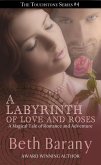 A Labyrinth of Love and Roses (A Fairy Tale Romance) (eBook, ePUB) A Labyrinth of Love and Roses (A Fairy Tale Romance) (eBook, ePUB)
