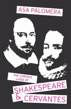 The Curious Lives of Shakespeare & Cervantes (eBook, ePUB) - Palomera, Asa
