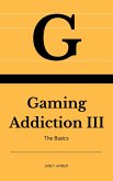 Gaming Addiction: The Basics III (eBook, ePUB)
