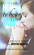 How to Hear God A Practical Guide for... - Bild 1
