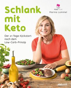 Schlank mit Keto: Der 21-Tage-Kickstart nach dem Low-Carb-Prinzip - Lommel, Marina