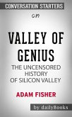 Valley of Genius: The Uncensored History of Silicon Valley (As Told by the Hackers, Founders, and Freaks Who Made It Boom) by Adam Fisher   Conversation Starters (eBook, ePUB)