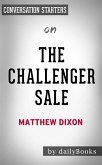 The Challenger Sale: Taking Control of the Customer Conversation by Matthew Dixon   Conversation Starters (eBook, ePUB)