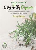 100% Natural Originally Organic (eBook, ePUB)