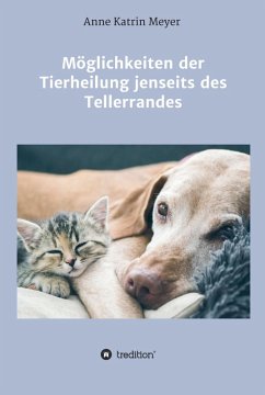 Möglichkeiten der Tierheilung jenseits des Tellerrandes (eBook, ePUB) - Meyer, Anne Katrin