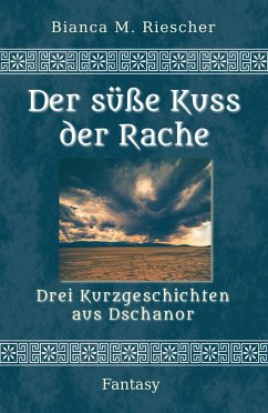 Der süße Kuss der Rache (eBook, ePUB) - M. Riescher, Bianca