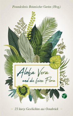 Aloha Vera und die feine Flora (eBook, ePUB) - Garten Freundeskreis, Botanischer