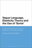 Vague Language, Elasticity Theory and the Use of 'Some' (eBook, ePUB) Vague Language, Elasticity Theory and the Use of 'Some' (eBook, ePUB)