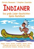 Indianer - Das große Lieder-Geschichten-Spiele-Bastelbuch (eBook, PDF)