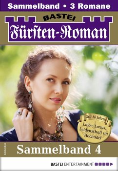 Fürsten-Roman Sammelband 4 - Adelsroman (eBook, ePUB) - Stein, Anja Von; Gregor, Nina; Heyden, Sandra