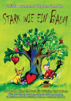 Stark wie ein Baum - Das große Mitmach-Buch für Frühling und Ostern (eBook, PDF) - Baumann, Christa; Janetzko, Stephen