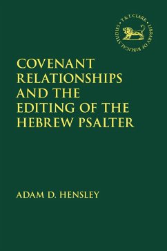 Covenant Relationships and the Editing of the Hebrew Psalter (eBook, PDF) - Hensley, Adam D.