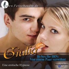 Bi-Sex für IHN – Von einem Paar verwöhnt (MP3-Download) - Giulia, Erotik-Hypnotiseurin