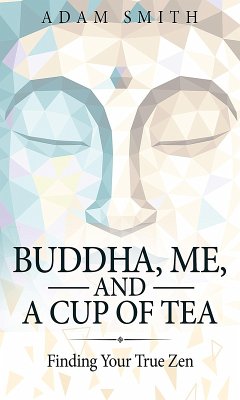 Buddha, Me, and a Cup of Tea (eBook, ePUB) - Smith, Adam