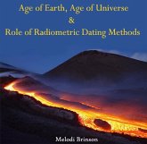 Age of Earth, Age of Universe & Role of Radiometric Dating Methods (eBook, PDF) Age of Earth, Age of Universe & Role of Radiometric Dating Methods (eBook, PDF)
