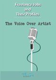 The Freelance Voice Over Artist (Freelance Jobs and Their Profiles, #15) (eBook, ePUB)