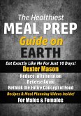 The Healthiest Meal Prep Guide on Earth: Eat Exactly Like Me for Just 10 Days! (eBook, ePUB)