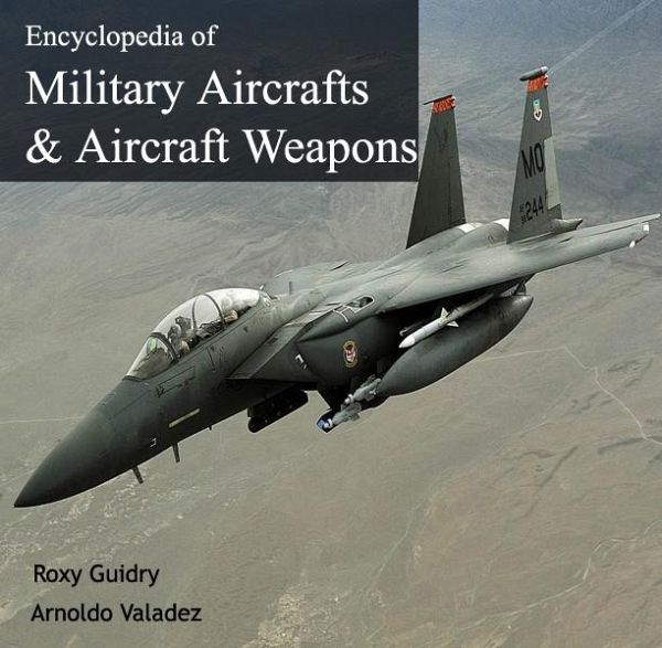 Encyclopedia of Military Aircrafts & Aircraft Weapons (eBook, PDF) Encyclopedia of Military Aircrafts & Aircraft Weapons (eBook, PDF)