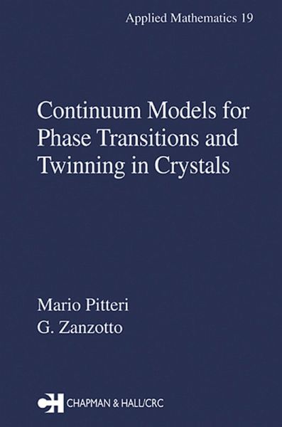 Continuum Models for Phase Transitions and Twinning in Crystals (eBook, PDF) Continuum Models for Phase Transitions and Twinning in Crystals (eBook, PDF)
