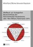 Weibuch zur strategischen Neuausrichtung des Oesterreichischen Bundesheeres- oder: New Military Governance 2015 (eBook, PDF)