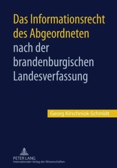 Das Informationsrecht des Abgeordneten nach der brandenburgischen Landesverfassung (eBook, PDF) - Kirschniok-Schmidt, Georg