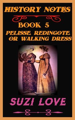 Cover Pelisse, Redingote, or Walking Dress: History Notes Book 5 (eBook, ePUB)