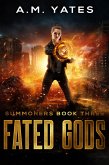 Fated Gods (Summoners Book Three) (eBook, ePUB) Fated Gods (Summoners Book Three) (eBook, ePUB)
