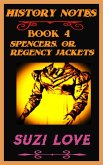 Spencers or Regency Jackets: History Notes Book 4 (eBook, ePUB) Spencers or Regency Jackets: History Notes Book 4 (eBook, ePUB)