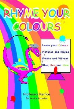 Rhyme Your Colours (Numbers Colours Shapes, #1) (eBook, ePUB) - Accarias, Kerrice